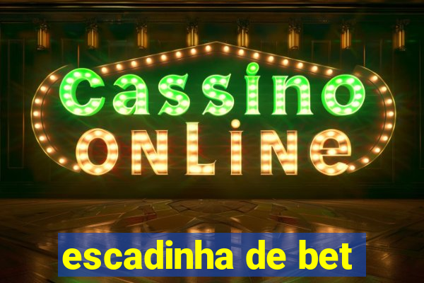 escadinha de bet